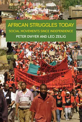 Africké boje v súčasnosti: Sociálne hnutia od získania nezávislosti - African Struggles Today: Social Movements Since Independence