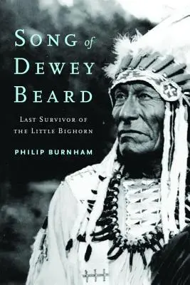 Pieseň o Dewey Beardovi: Posledný preživší z Little Bighornu - Song of Dewey Beard: Last Survivor of the Little Bighorn