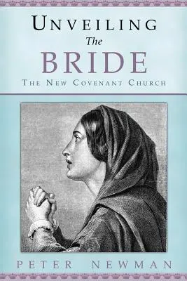 Odhalenie nevesty: Vydanie: Cirkev novej zmluvy (The New Covenant Church) - Unveiling The Bride: The New Covenant Church