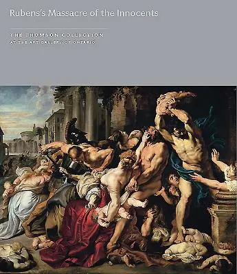 Rubensov Masaker nevinných v Thomsonovej zbierke v Galérii umenia v Ontáriu - Rubens's Massacre of the Innocents in the Thomson Collection at the Art Gallery of Ontario