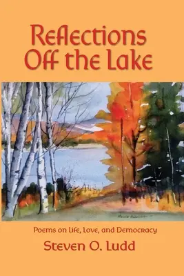 Odrazy z jazera, básne o živote, láske a demokracii - Reflections Off the Lake, Poems on Life, Love and Democracy