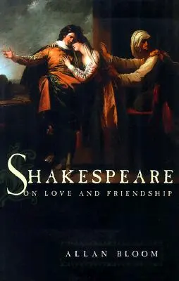 Shakespeare o láske a priateľstve - Shakespeare on Love and Friendship