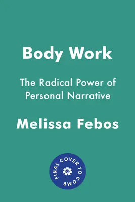 Práca s telom: Radikálna sila osobného rozprávania - Body Work: The Radical Power of Personal Narrative