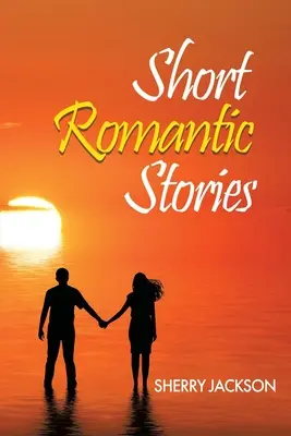 Krátke romantické príbehy Sherry Jacksonovej - Short Romantic Stories by Sherry Jackson