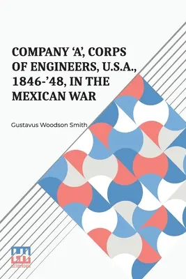 Rota „A“ ženijného zboru USA, 1846-48, v mexickej vojne - Company 'A', Corps Of Engineers, U.S.A., 1846-'48, In The Mexican War