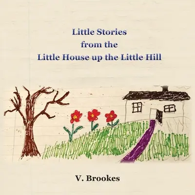 Malé príbehy z malého domu na malom kopci - Little stories from the little house up the little hill