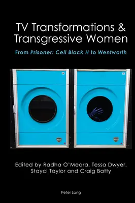 Televízne premeny a transgresívne ženy: Z väzňa: Od cely H po Wentworth - TV Transformations & Transgressive Women: From Prisoner: Cell Block H to Wentworth