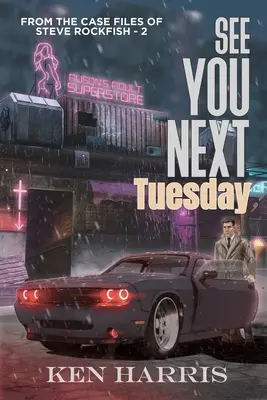 Uvidíme sa budúci utorok: Zo spisov Steva Rockfisha - See You Next Tuesday: From the Case Files of Steve Rockfish