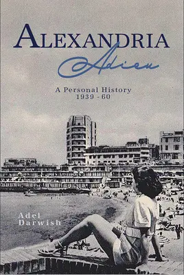 Alexandria Adieu: Osobná história: 1939-1960 - Alexandria Adieu: A Personal History: 1939-1960