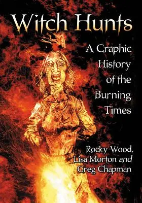 Hon na čarodejnice: Grafické dejiny doby upaľovania - Witch Hunts: A Graphic History of the Burning Times