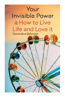 Vaša neviditeľná sila a ako žiť život a milovať ho: Naučte sa používať silu vizualizácie - Your Invisible Power & How to Live Life and Love it: Learn How to Use the Power of Visualization