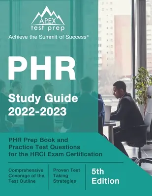 PHR študijná príručka 2022-2023: PHR Prípravná kniha a praktické testové otázky pre certifikáciu HRCI skúšky [5. vydanie] - PHR Study Guide 2022-2023: PHR Prep Book and Practice Test Questions for the HRCI Exam Certification [5th Edition]