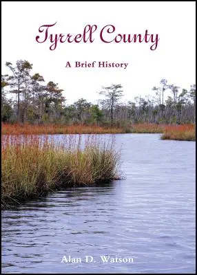 Tyrrell County: Stručná história - Tyrrell County: A Brief History