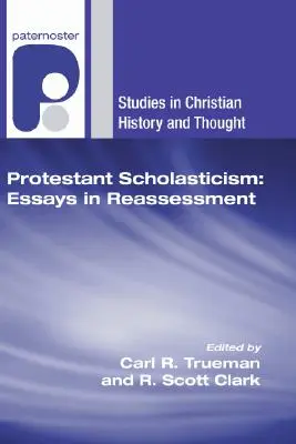 Protestantská scholastika: Essays in Reassessment - Protestant Scholasticism: Essays in Reassessment