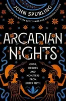 Arkádske noci: Od víťaza Ceny Waltera Scotta za historickú beletriu: Bohovia, hrdinovia a príšery z gréckych mýtov - Arcadian Nights: Gods, Heroes and Monsters from Greek Myth - From the Winner of the Walter Scott Prize for Historical Fiction