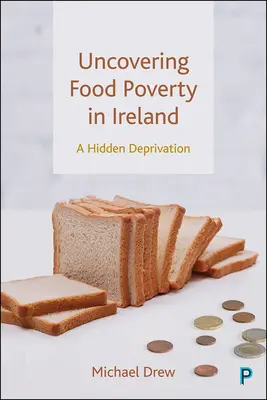 Odhaľovanie potravinovej chudoby v Írsku: Skrytá deprivácia - Uncovering Food Poverty in Ireland: A Hidden Deprivation