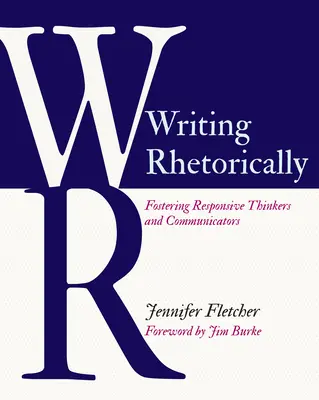 Rétorické písanie: Vychovávanie citlivých mysliteľov a komunikátorov - Writing Rhetorically: Fostering Responsive Thinkers and Communicators