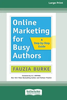 Online marketing pre zaneprázdnených autorov: Sprievodca krok za krokom [16 Pt Large Print Edition] - Online Marketing for Busy Authors: A Step-by-Step Guide [16 Pt Large Print Edition]