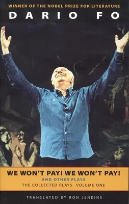 Nebudeme platiť! Nebudeme platiť! a iné diela: Zborník hier Daria Fo, zväzok prvý - We Won't Pay! We Won't Pay! and Other Works: The Collected Plays of Dario Fo, Volume One