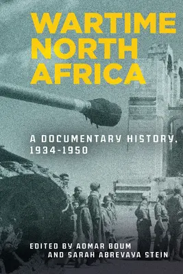 Vojnová severná Afrika: Dokumentárna história, 1934-1950 - Wartime North Africa: A Documentary History, 1934-1950