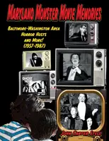 Spomienky na filmy o príšerách v Marylande Hostitelia hororov z oblasti Baltimore a Washingtonu a ďalšie! (1957-1987) - Maryland Monster Movie Memories Baltimore-Washington Area Horror Hosts and More! (1957-1987)