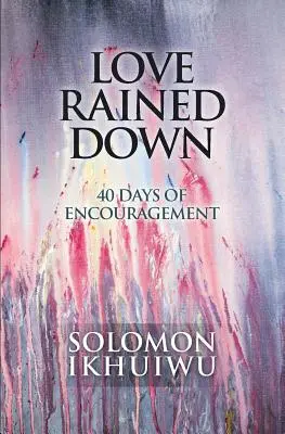 Dážď lásky: 40 dní povzbudenia - Love Rained Down: 40 Days of Encouragement