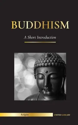 Budhizmus: (Veda a filozofia meditácie a osvietenia) - Buddhism: A Short Introduction - Buddha's Teachings (Science and Philosophy of Meditation and Enlightenment)