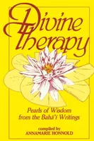 Božská terapia: Perly múdrosti z Bahových spisov - Divine Therapy: Pearls of Wisdom from the Bah' Writings