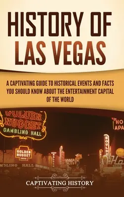 Dejiny Las Vegas: Pútavý sprievodca historickými udalosťami a faktami, ktoré by ste mali vedieť o hlavnom meste zábavy na svete - History of Las Vegas: A Captivating Guide to Historical Events and Facts You Should Know About the Entertainment Capital of the World