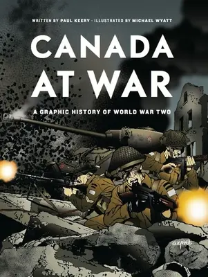 Kanada vo vojne: grafické dejiny druhej svetovej vojny - Canada at War: A Graphic History of World War Two