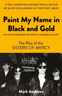 Vymaľuj moje meno čiernou a zlatou farbou: Vzostup milosrdných sestier - Paint My Name in Black and Gold: The Rise of the Sisters of Mercy