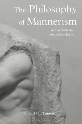 Filozofia manierizmu: Od estetiky k modálnej metafyzike - The Philosophy of Mannerism: From Aesthetics to Modal Metaphysics