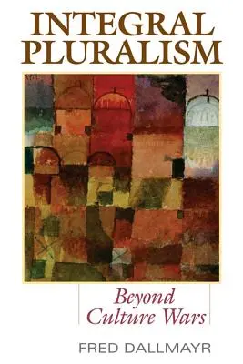 Integrálny pluralizmus: Viac ako kultúrne vojny - Integral Pluralism: Beyond Culture Wars