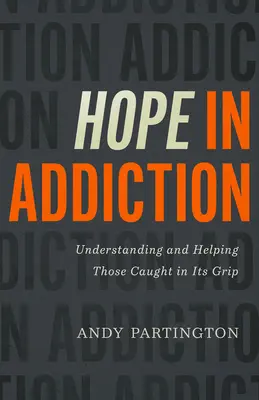 Nádej v závislosti: Pochopenie a pomoc tým, ktorí sa ocitli v jej zajatí - Hope in Addiction: Understanding and Helping Those Caught in Its Grip