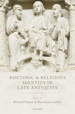 Rétorika a náboženská identita v neskorej antike - Rhetoric and Religious Identity in Late Antiquity