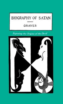 Životopis Satana: Životopis Satana: Odhalenie pôvodu diabla - The Biography of Satan: Exposing the Origins of the Devil