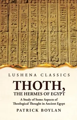 Tót, egyptský Hermes Štúdia o niektorých aspektoch teologického myslenia v starovekom Egypte - Thoth, the Hermes of Egypt A Study of Some Aspects of Theological Thought in Ancient Egypt