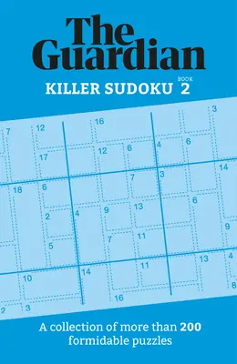 Guardian Killer Sudoku 2: Zbierka viac ako 200 hrozivých hádaniek - Guardian Killer Sudoku 2: A Collection of More Than 200 Formidable Puzzles
