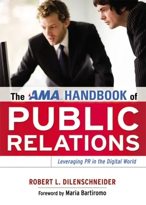 Príručka AMA o vzťahoch s verejnosťou: Príručka PR v digitálnom svete - The AMA Handbook of Public Relations: Leveraging PR in the Digital World