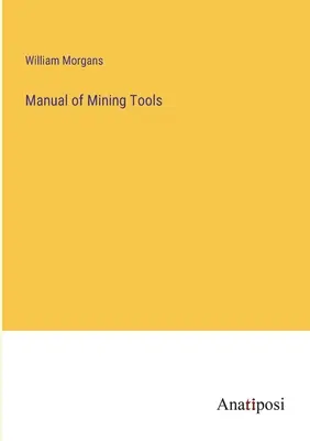 Príručka banských nástrojov - Manual of Mining Tools