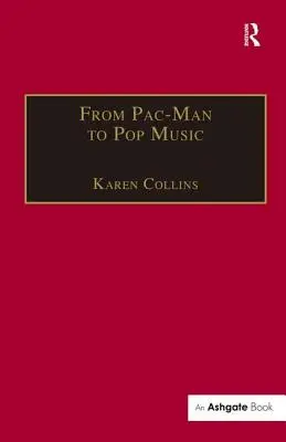 Od Pac-Mana k pop music: Interaktívny zvuk v hrách a nových médiách - From Pac-Man to Pop Music: Interactive Audio in Games and New Media