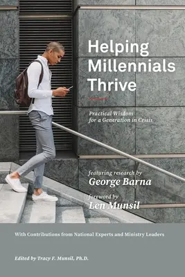 Pomáhať mileniálom prosperovať: Praktická múdrosť pre generáciu v kríze - Helping Millennials Thrive: Practical Wisdom for a Generation in Crisis