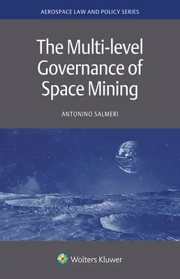 Viacúrovňové riadenie ťažby vo vesmíre - The Multi-level Governance of Space Mining