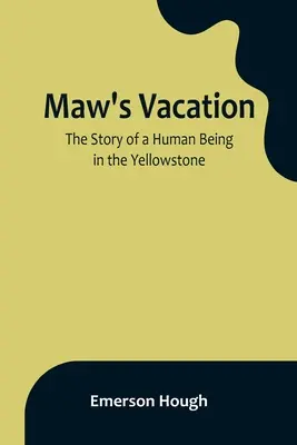 Babičkine prázdniny: Príbeh človeka v Yellowstone - Maw's Vacation: The Story of a Human Being in the Yellowstone