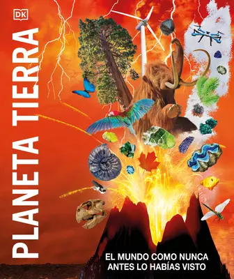Planeta Tierra (Vedomostná encyklopédia Planéta Zem!): El Mundo Como Nunca Antes Lo Habas Visto - Planeta Tierra (Knowledge Encyclopedia Planet Earth!): El Mundo Como Nunca Antes Lo Habas Visto