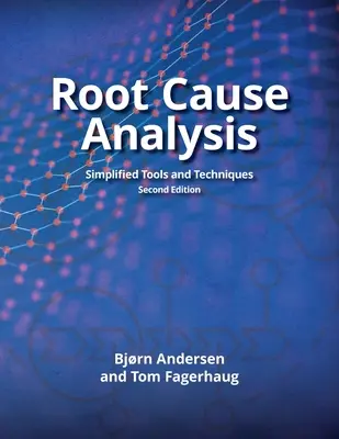 Analýza koreňových príčin: Zjednodušené nástroje a techniky - Root Cause Analysis: Simplified Tools and Techniques