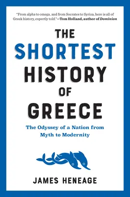 Najkratšie dejiny Grécka: Odysea národa od mýtu po modernu - The Shortest History of Greece: The Odyssey of a Nation from Myth to Modernity
