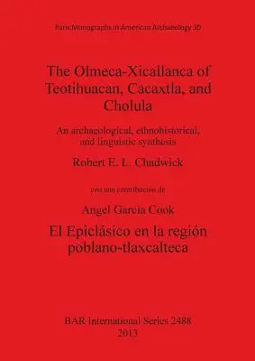Olmeca-Xicallanca z Teotihuacanu, Cacaxtly a Choluly: Archeologická, etnohistorická a lingvistická syntéza - The Olmeca-Xicallanca of Teotihuacan, Cacaxtla, and Cholula: An archaeological, ethnohistorical, and linguistic synthesis