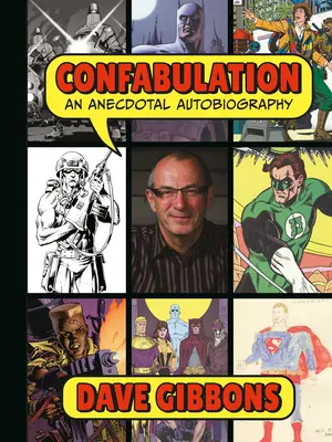 Konfabulácia: Anekdotická autobiografia Davea Gibbonsa - Confabulation: An Anecdotal Autobiography by Dave Gibbons