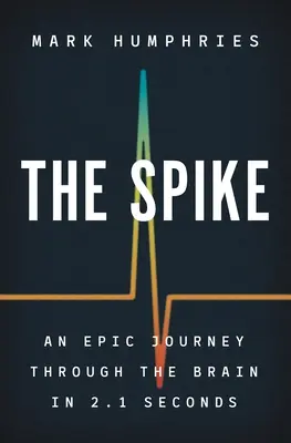 Špička: Epická cesta mozgom za 2,1 sekundy - The Spike: An Epic Journey Through the Brain in 2.1 Seconds